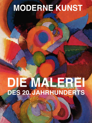 cover image of Moderne Kunst--Die Malerei des 20. Jahrhunderts